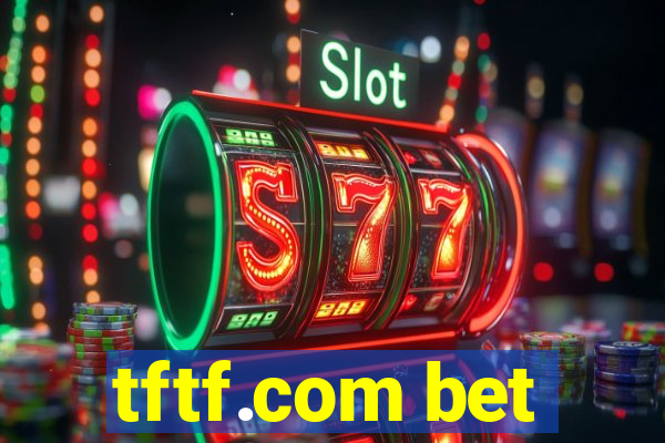 tftf.com bet